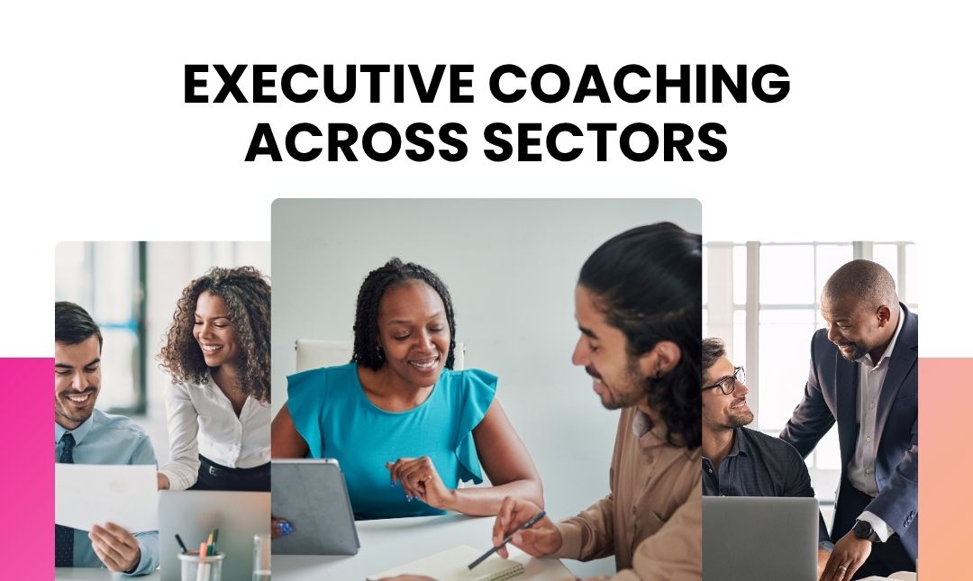 Case Study: EXECUTIVE COACHING ACROSS SECTORS